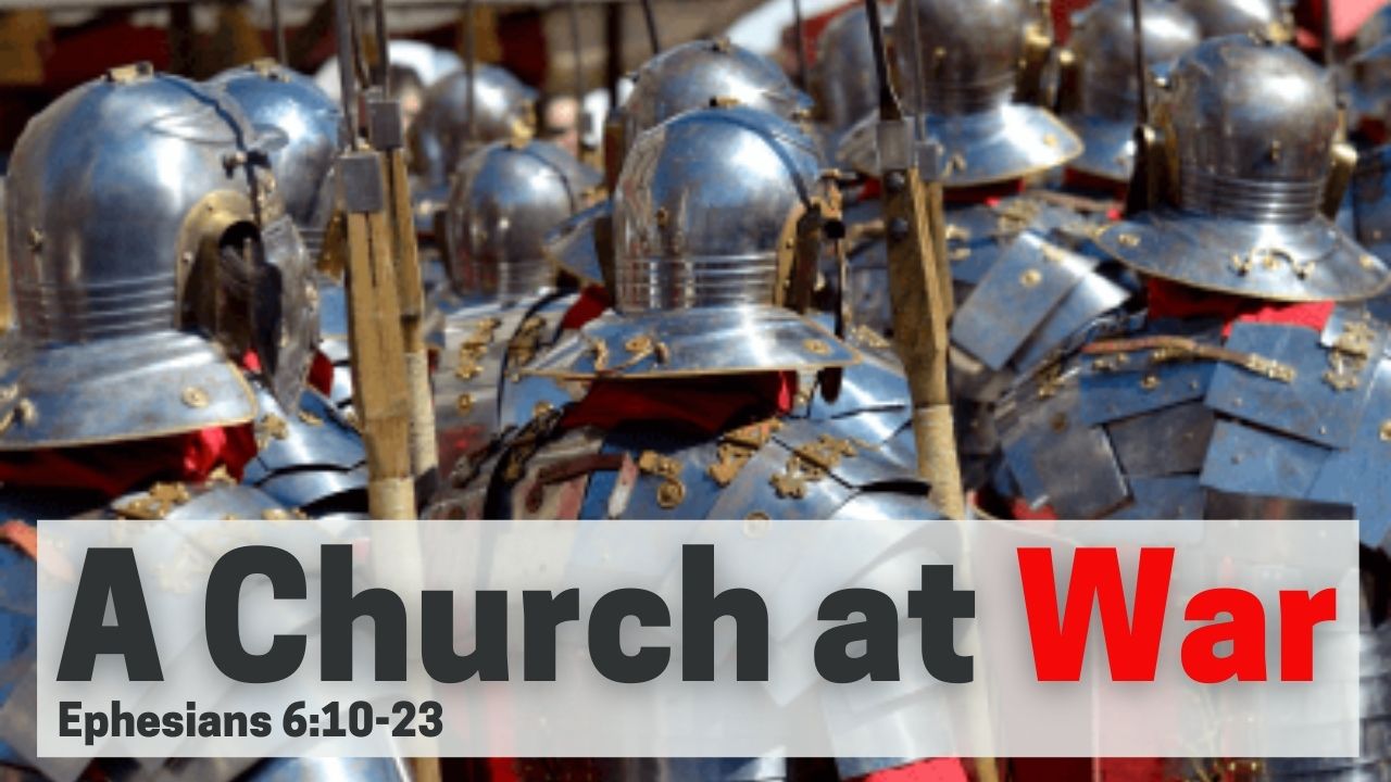 Sunday 29th November: Ephesians Part 8 - A church at war